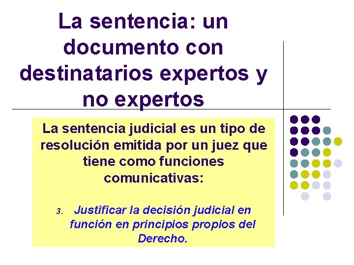 La sentencia: un documento con destinatarios expertos y no expertos La sentencia judicial es