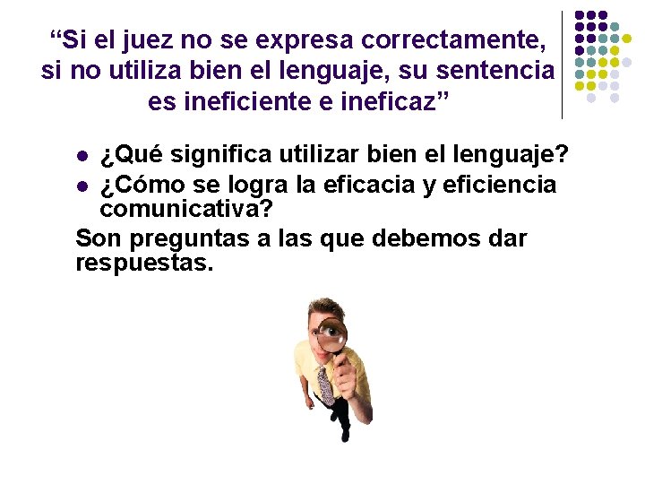 “Si el juez no se expresa correctamente, si no utiliza bien el lenguaje, su