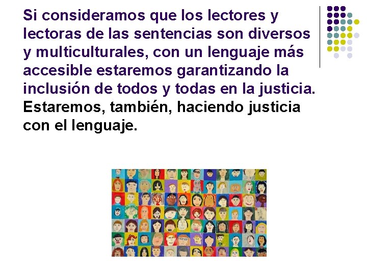 Si consideramos que los lectores y lectoras de las sentencias son diversos y multiculturales,