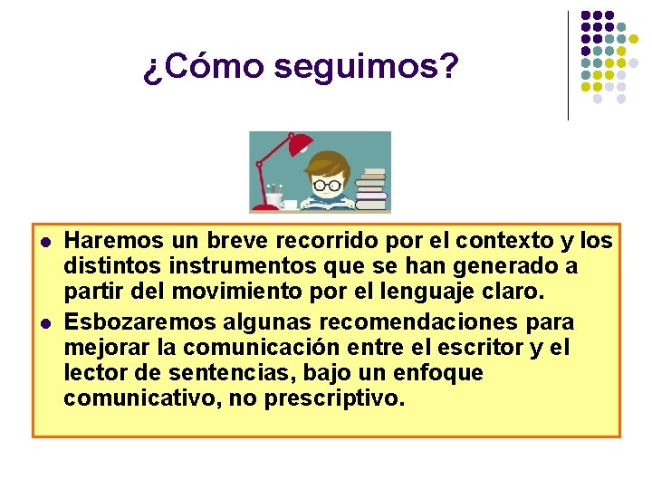 ¿Cómo seguimos? l l Haremos un breve recorrido por el contexto y los distintos