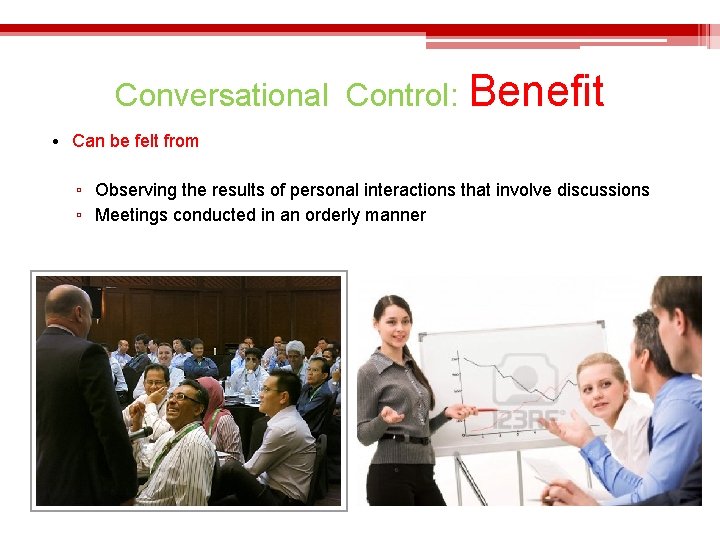 Conversational Control: Benefit • Can be felt from ▫ Observing the results of personal
