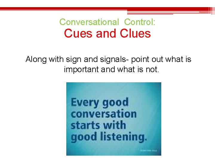 Conversational Control: Cues and Clues Along with sign and signals- point out what is