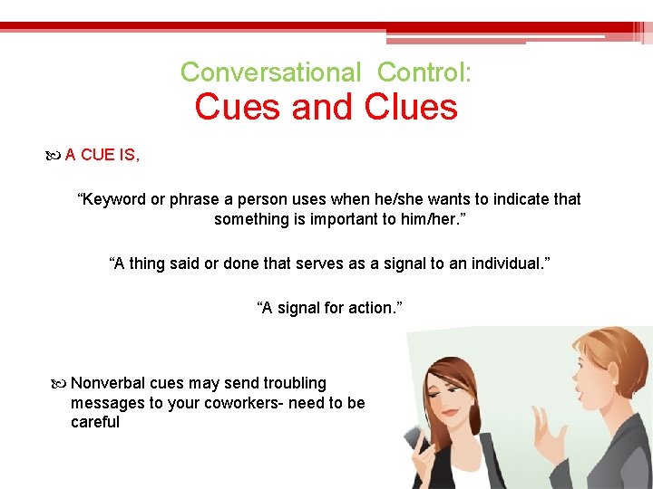 Conversational Control: Cues and Clues A CUE IS, “Keyword or phrase a person uses