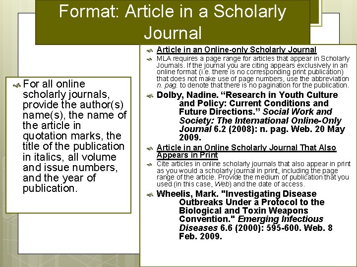 Format: Article in a Scholarly Journal all online scholarly journals, provide the author(s) name(s),