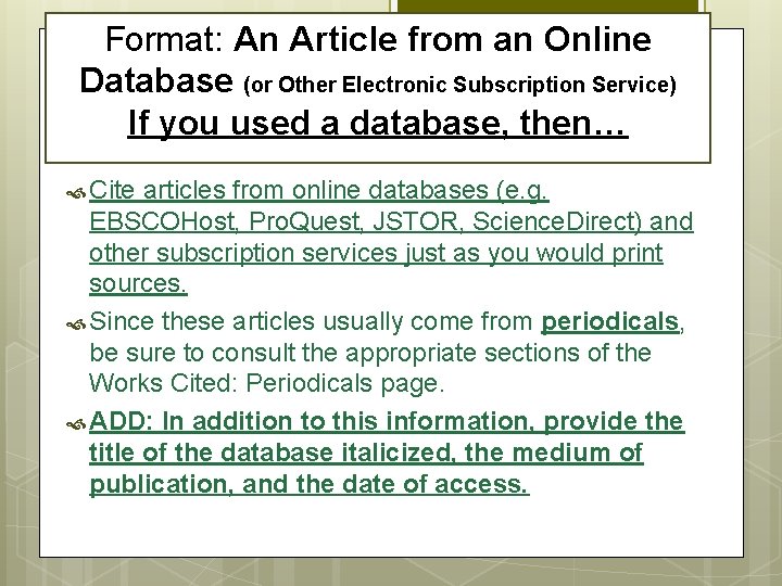 Format: An Article from an Online Database (or Other Electronic Subscription Service) If you