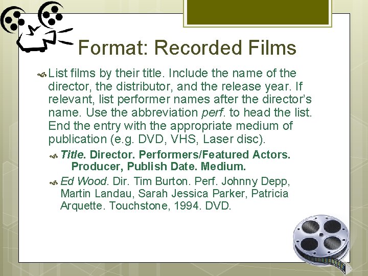 Format: Recorded Films List films by their title. Include the name of the director,