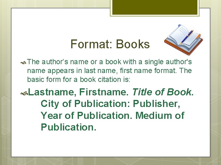 Format: Books The author’s name or a book with a single author's name appears