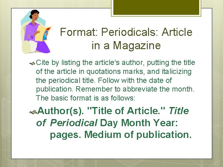 Format: Periodicals: Article in a Magazine Cite by listing the article's author, putting the