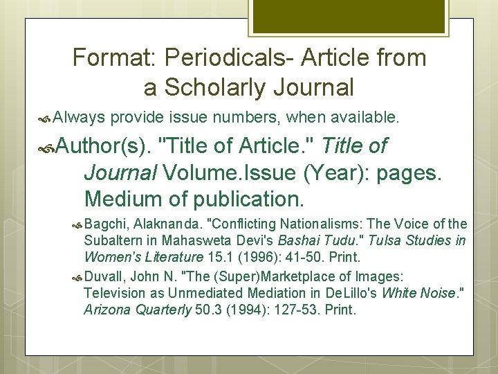 Format: Periodicals- Article from a Scholarly Journal Always provide issue numbers, when available. Author(s).
