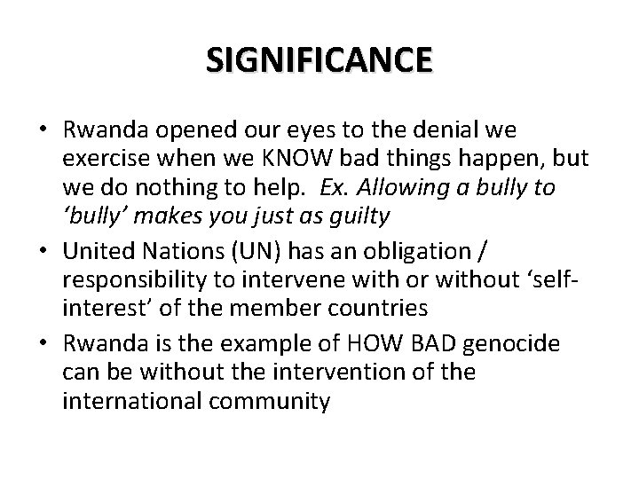 SIGNIFICANCE • Rwanda opened our eyes to the denial we exercise when we KNOW