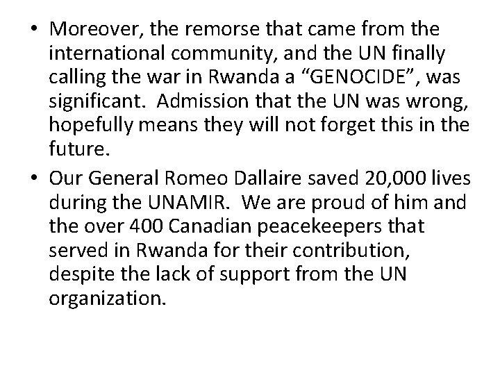  • Moreover, the remorse that came from the international community, and the UN