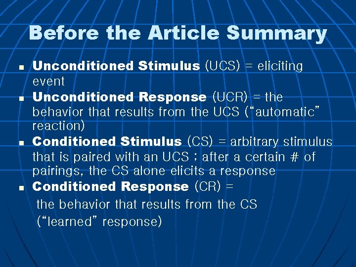 Before the Article Summary n n Unconditioned Stimulus (UCS) = eliciting event Unconditioned Response