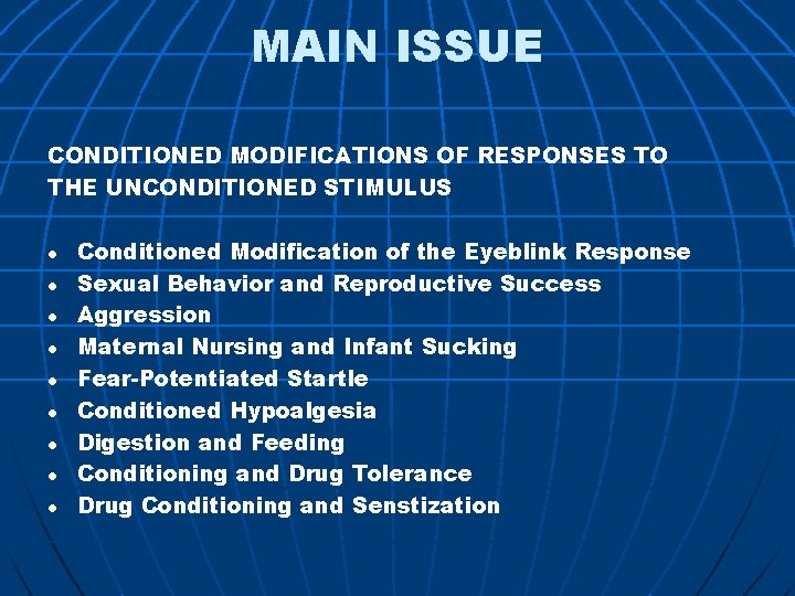 MAIN ISSUE CONDITIONED MODIFICATIONS OF RESPONSES TO THE UNCONDITIONED STIMULUS l l l l