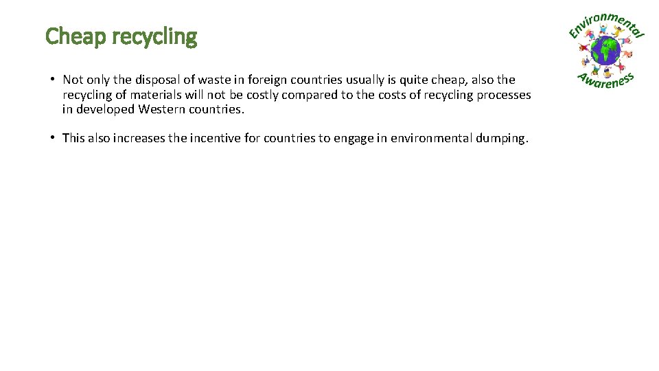Cheap recycling • Not only the disposal of waste in foreign countries usually is
