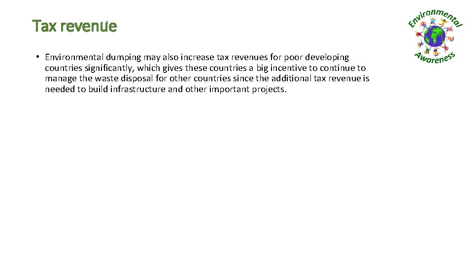 Tax revenue • Environmental dumping may also increase tax revenues for poor developing countries