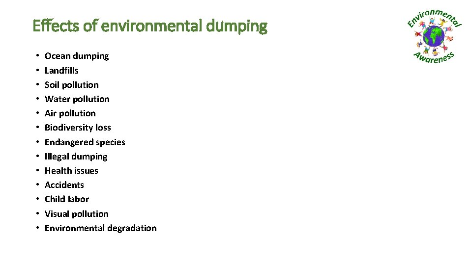 Effects of environmental dumping • • • • Ocean dumping Landfills Soil pollution Water