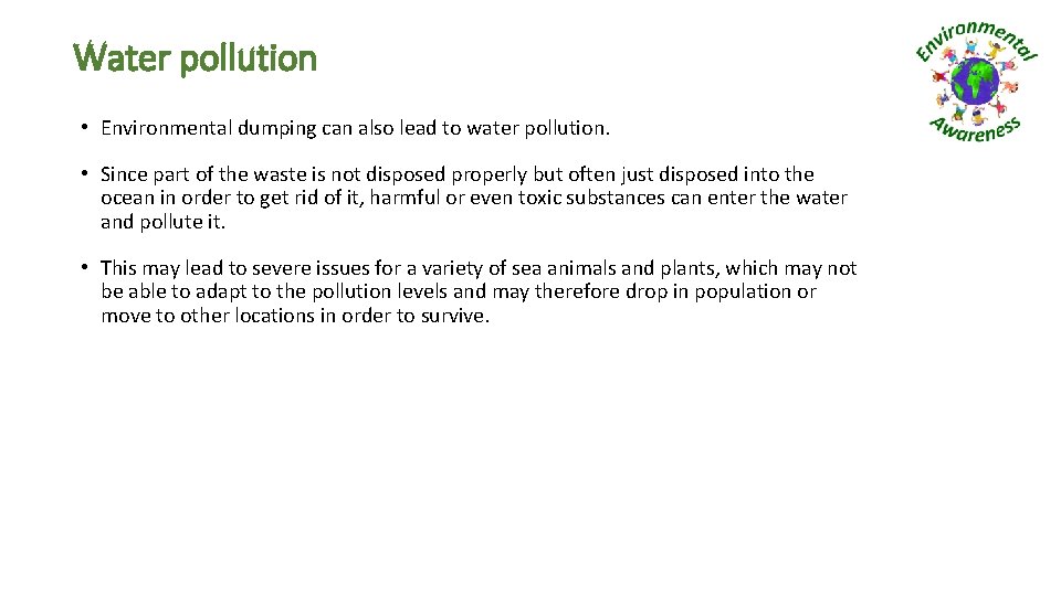 Water pollution • Environmental dumping can also lead to water pollution. • Since part