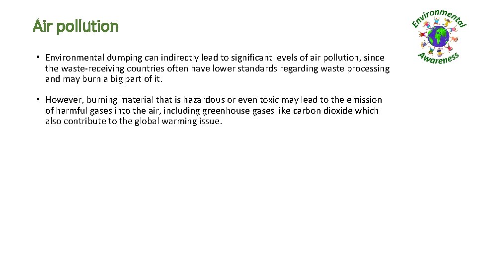 Air pollution • Environmental dumping can indirectly lead to significant levels of air pollution,