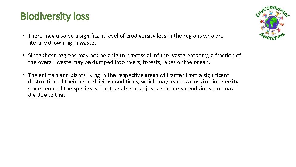 Biodiversity loss • There may also be a significant level of biodiversity loss in