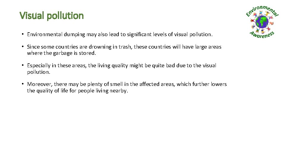 Visual pollution • Environmental dumping may also lead to significant levels of visual pollution.
