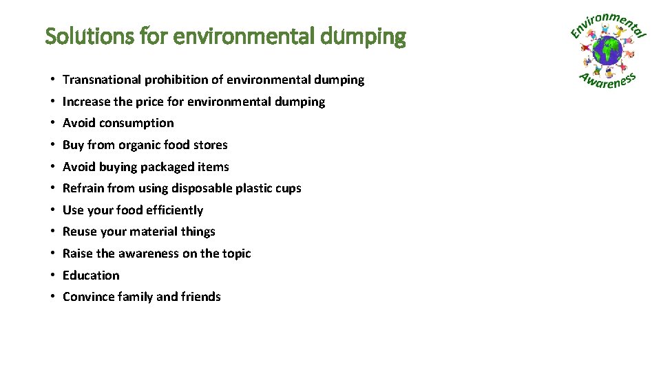 Solutions for environmental dumping • Transnational prohibition of environmental dumping • Increase the price