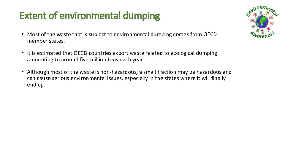 Extent of environmental dumping • Most of the waste that is subject to environmental