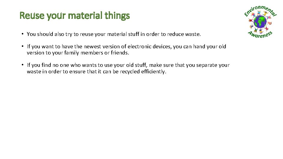 Reuse your material things • You should also try to reuse your material stuff