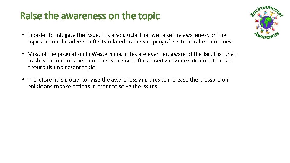 Raise the awareness on the topic • In order to mitigate the issue, it