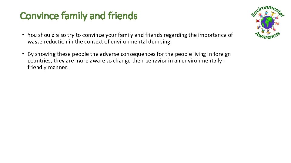 Convince family and friends • You should also try to convince your family and