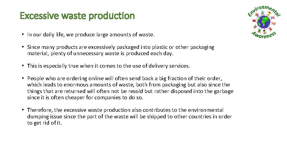 Excessive waste production • In our daily life, we produce large amounts of waste.