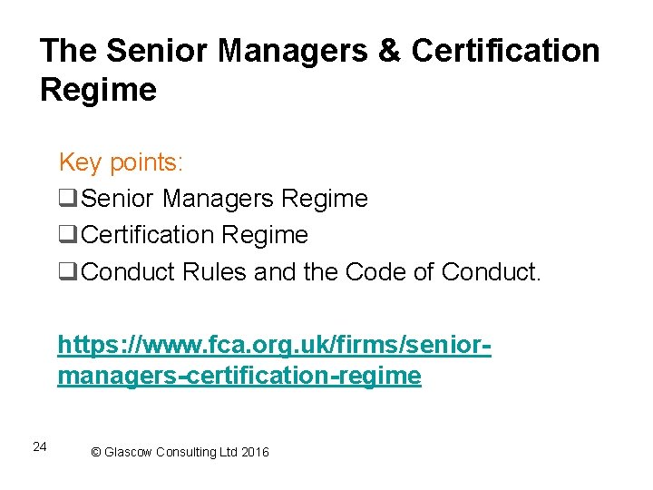 The Senior Managers & Certification Regime Key points: q. Senior Managers Regime q. Certification