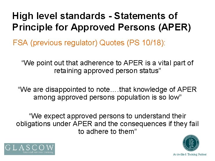 High level standards - Statements of Principle for Approved Persons (APER) FSA (previous regulator)