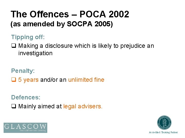 The Offences – POCA 2002 (as amended by SOCPA 2005) Tipping off: q Making