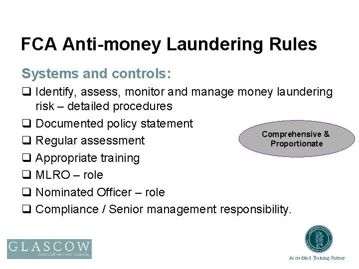 FCA Anti-money Laundering Rules Systems and controls: q Identify, assess, monitor and manage money