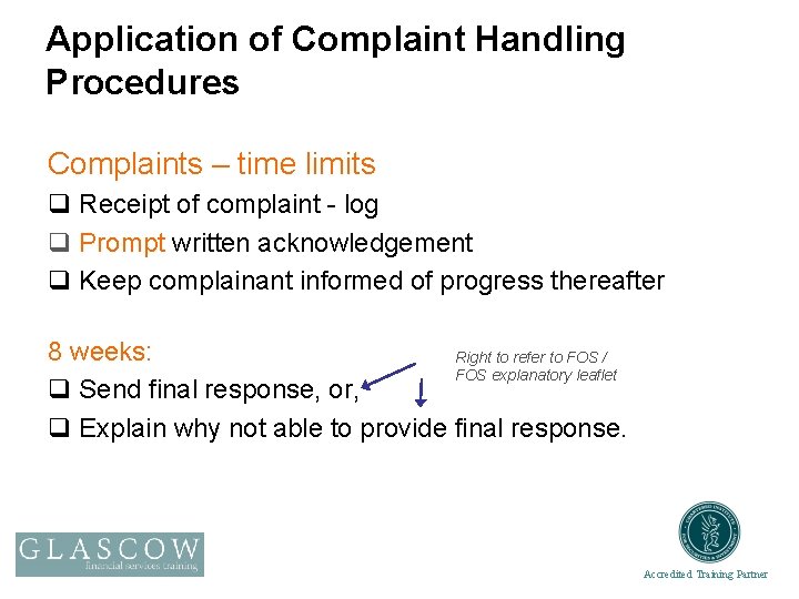 Application of Complaint Handling Procedures Complaints – time limits q Receipt of complaint -