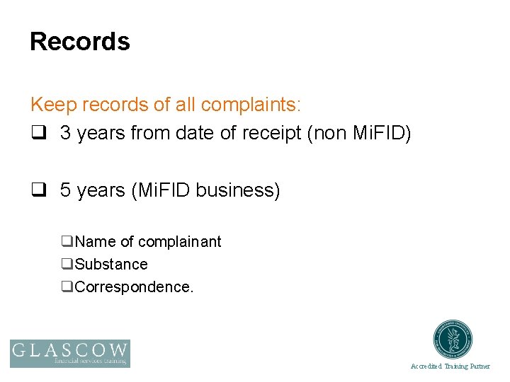 Records Keep records of all complaints: q 3 years from date of receipt (non