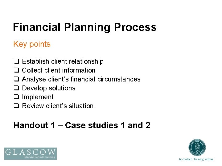 Financial Planning Process Key points q q q Establish client relationship Collect client information