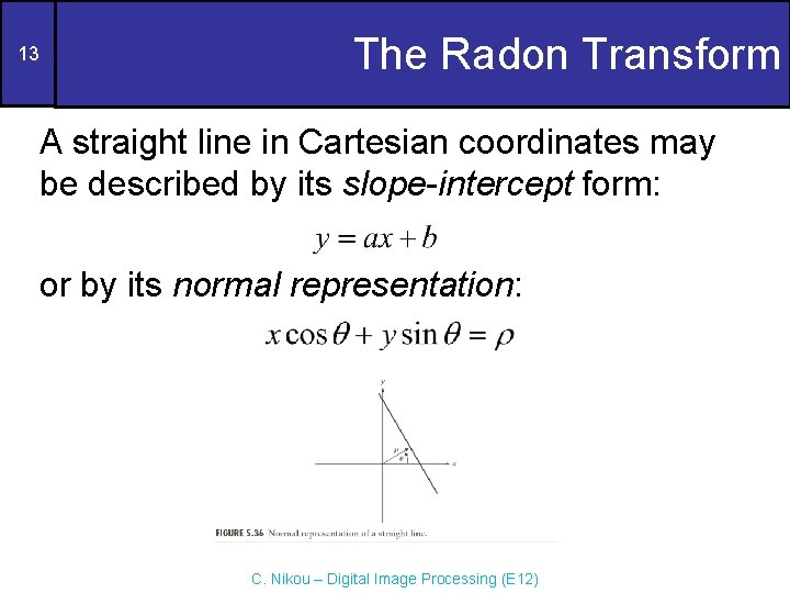 13 The Radon Transform A straight line in Cartesian coordinates may be described by