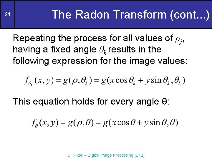 21 The Radon Transform (cont. . . ) Repeating the process for all values