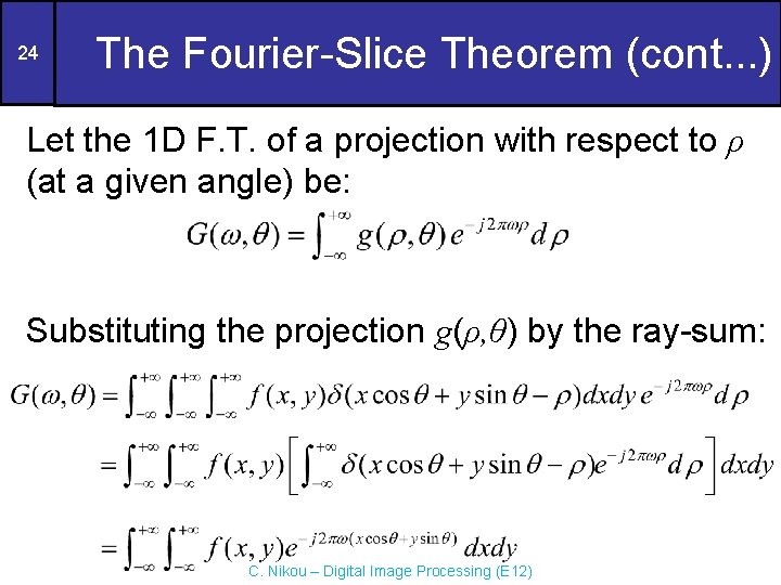 24 The Fourier-Slice Theorem (cont. . . ) Let the 1 D F. T.