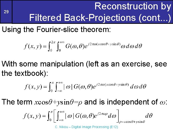 29 Reconstruction by Filtered Back-Projections (cont. . . ) Using the Fourier-slice theorem: With