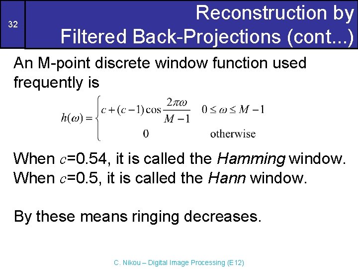 32 Reconstruction by Filtered Back-Projections (cont. . . ) An M-point discrete window function
