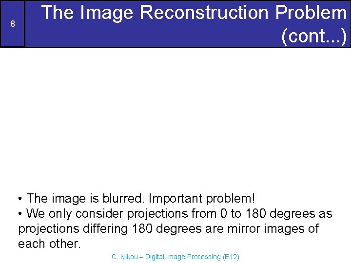 8 The Image Reconstruction Problem (cont. . . ) • The image is blurred.