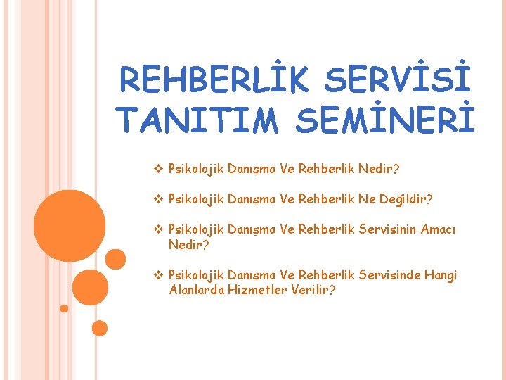 REHBERLİK SERVİSİ TANITIM SEMİNERİ v Psikolojik Danışma Ve Rehberlik Nedir? v Psikolojik Danışma Ve