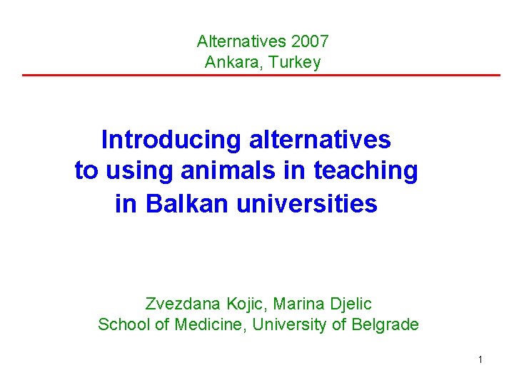Alternatives 2007 Ankara, Turkey Introducing alternatives to using animals in teaching in Balkan universities