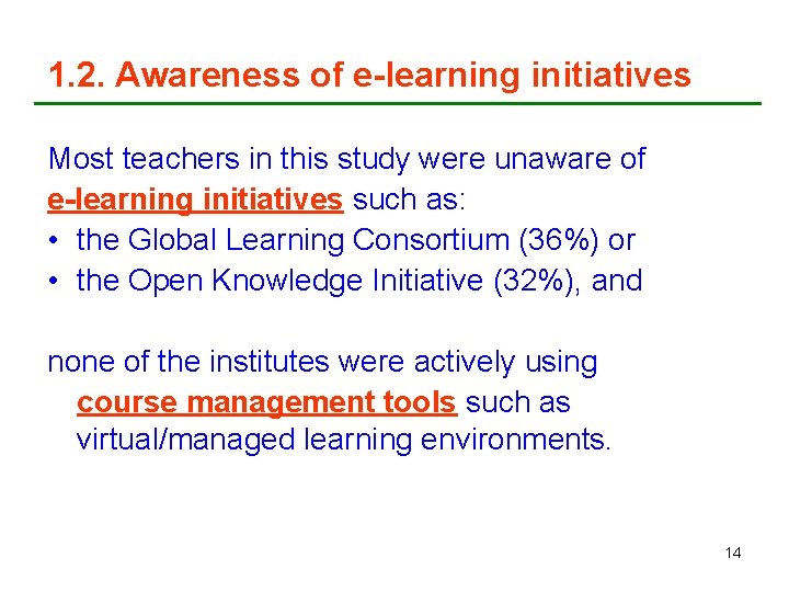 1. 2. Awareness of e-learning initiatives Most teachers in this study were unaware of