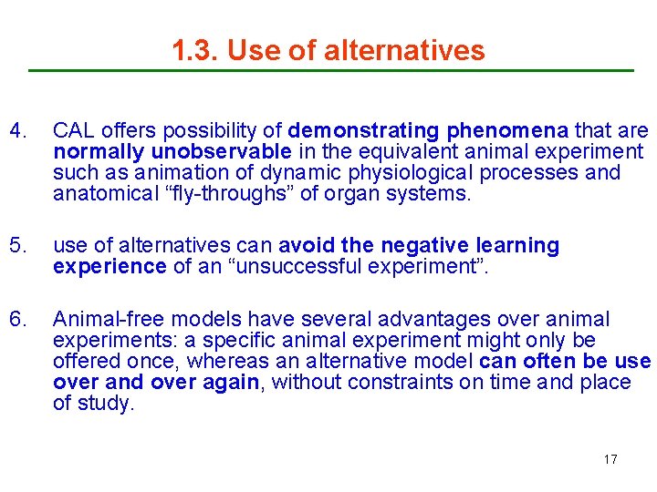 1. 3. Use of alternatives 4. CAL offers possibility of demonstrating phenomena that are