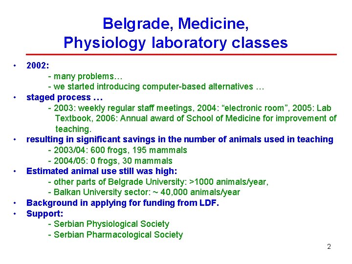 Belgrade, Medicine, Physiology laboratory classes • • • 2002: - many problems… - we