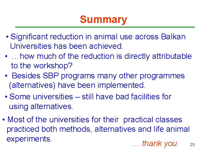 Summary • Significant reduction in animal use across Balkan Universities has been achieved. •