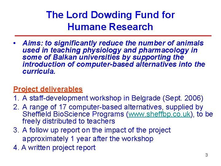 The Lord Dowding Fund for Humane Research • Aims: to significantly reduce the number